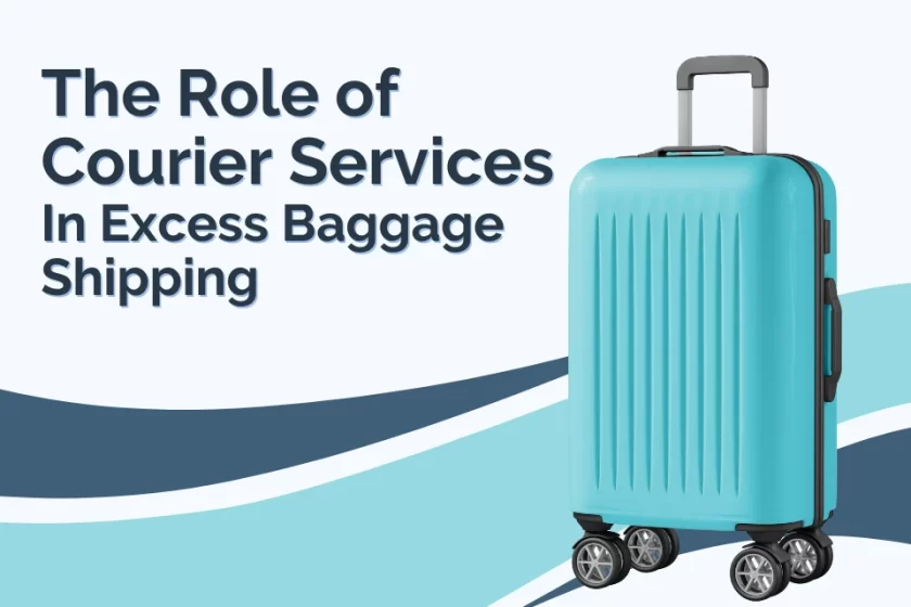 Role of Courier Services in Excess Baggage Shipping